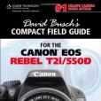 David Busch\x27s Compact Field Guide for the Canon EOS Rebel T2i/550D