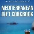 Mediterranean Diet Cookbook: A Lifestyle of Healthy Foods