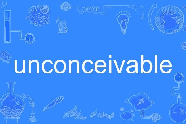 unconceivable