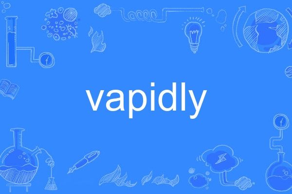 vapidly