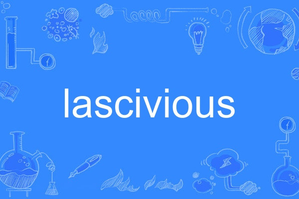 lascivious