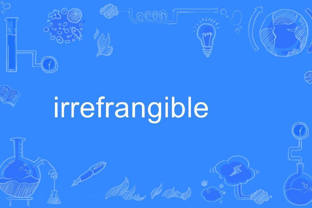 irrefrangible