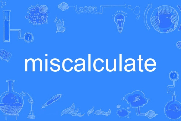 miscalculate