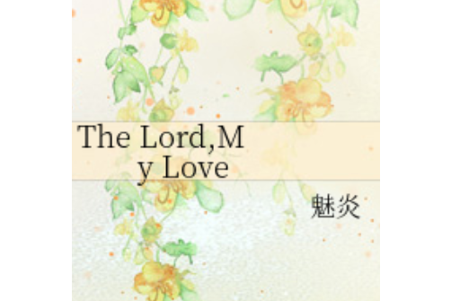 The Lord,My Love