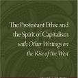 The Protestant Ethic and the Spirit of Capitalism with Other Writings on the Rise of the West