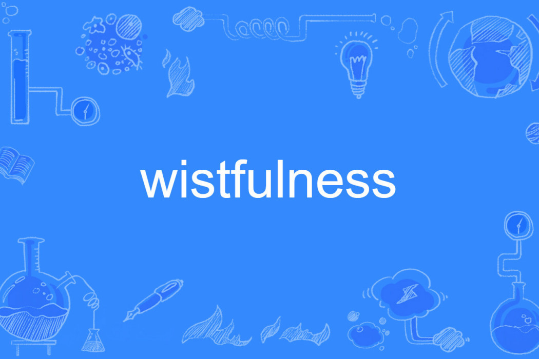 wistfulness