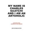 My Name is Charles Saatchi and I am an Artoholic