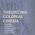 Theorizing Colonial Cinema