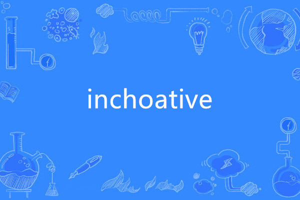 inchoative