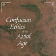 Confucian Ethics of the Axial Age