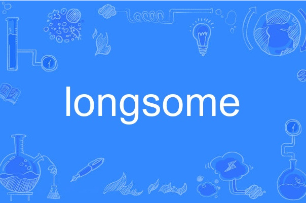 longsome