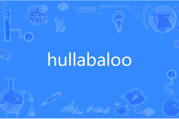 hullabaloo