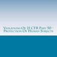 Violations of 21 Cfr Part 50 - Protection of Human Subjects: Warning Letters Issued by U.s. Food and Drug Administration