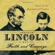 Abraham Lincoln, a Man of Faith and Courage