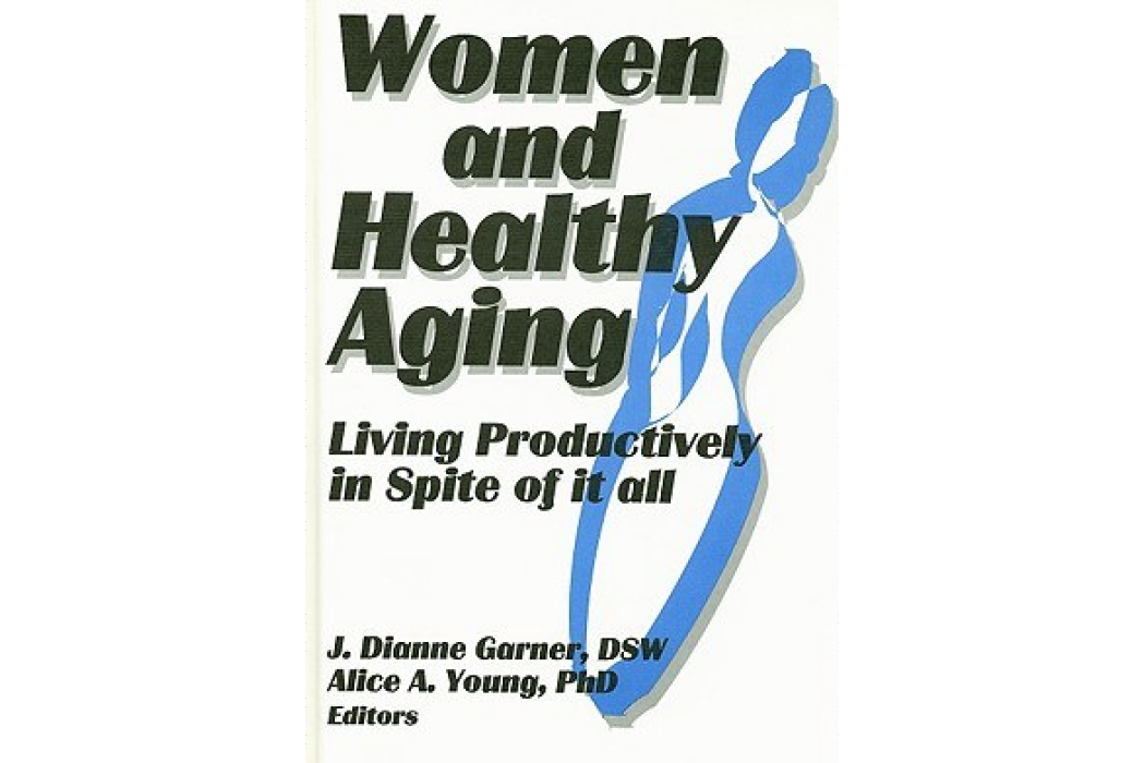 Women and Healthy Aging Living Productively in Spite of it All