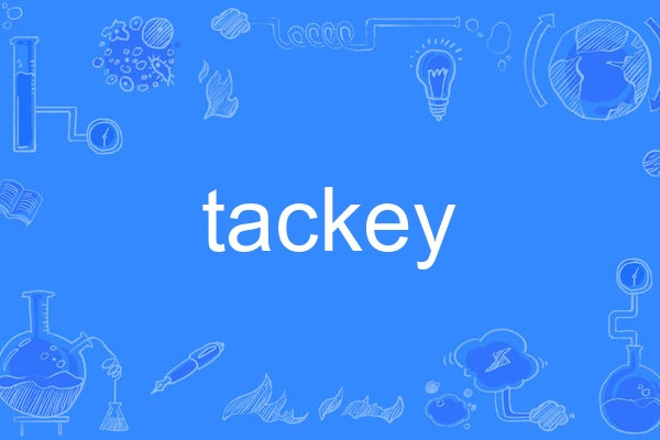 tackey