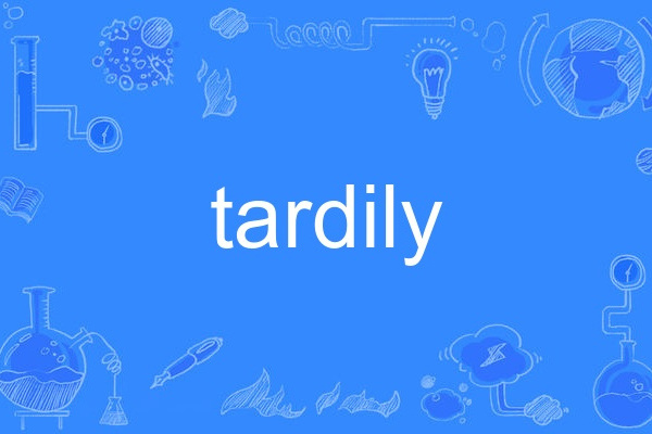 tardily