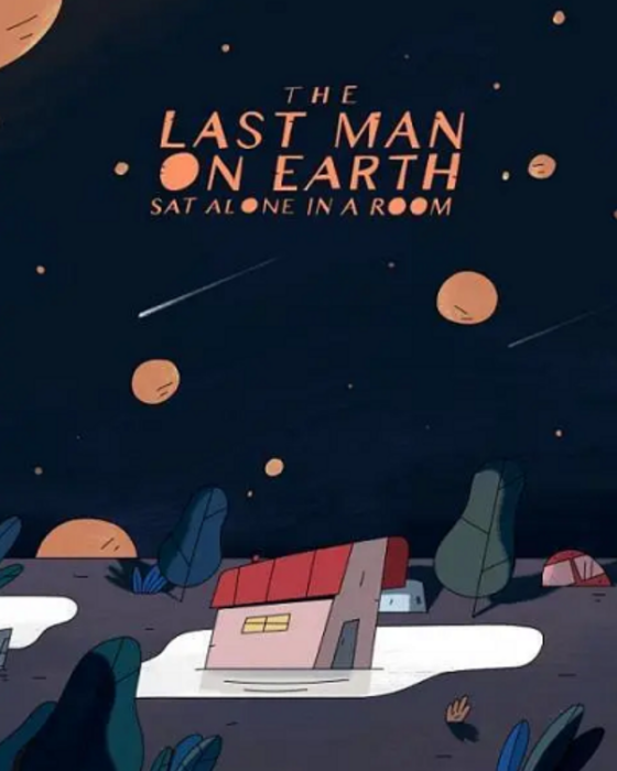 The Last Man on Earth Sat Alone in a Room