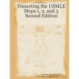 Dissecting the USMLE Steps 1, 2, and 3 Second Edition