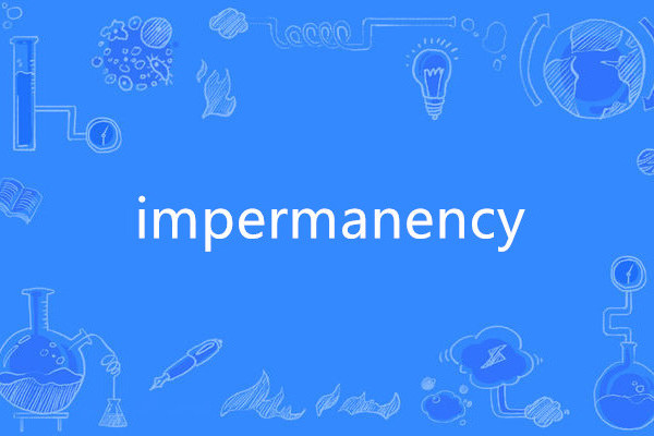 impermanency