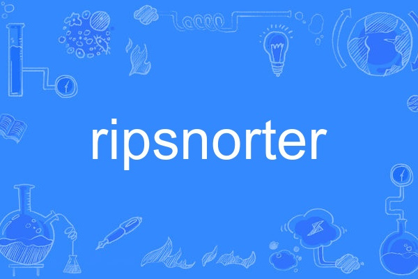 ripsnorter