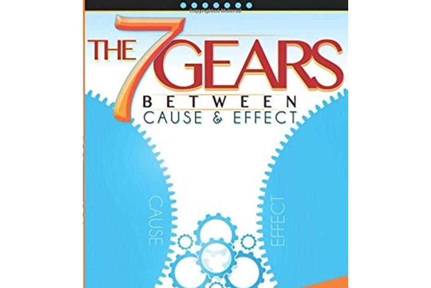 The 7 Gears Between Cause & Effect