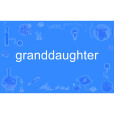 granddaughter