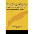 Primer Containing Questions and Answers on the Public Land Laws in Force in the Philippine Islands