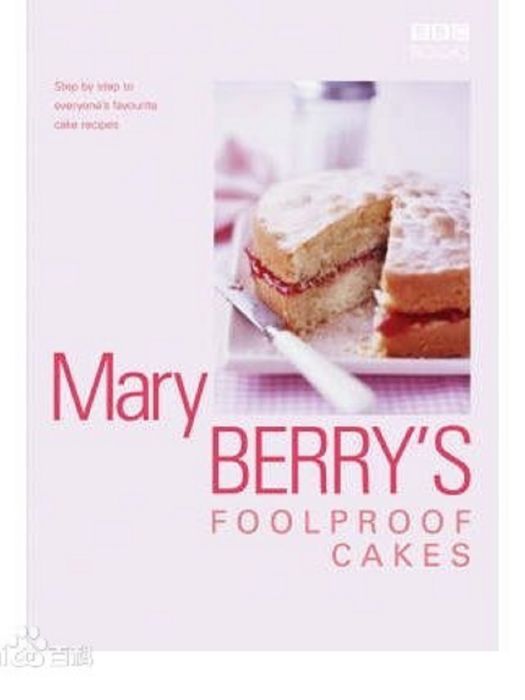 Mary Berry\x27s Foolproof Cakes Step by Step to Everyone\x27s Favourite Baking Recipes