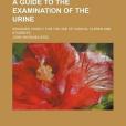 A Guide to the Examination of the Urine; Designed Chiefly for the Use of Clinical Clerks and Students(Legg, J. Wickham; Legg, John Wickham;著圖書)