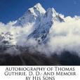 Autobiography of Thomas Guthrie. D. D.