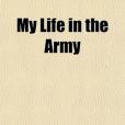 My Life in the Army; Three Years and a Half with the Fifth Army Corps, Army of the Potomac 1862-1865