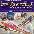 Walt Disney\x27s Imagineering Legends and the Genesis of the Disney Theme Park