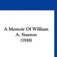 A Memoir of William A. Stanton