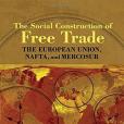 The Social Construction of Free Trade