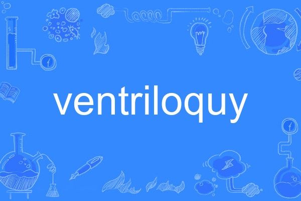 ventriloquy