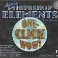 Adobe Photoshop Elements One-Click Wow! (3rd Edition) (One-Click Wow)