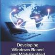 Developing Windows-Based and Web-Enabled Information Systems