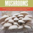 The Essential Guide to Cultivating Mushrooms