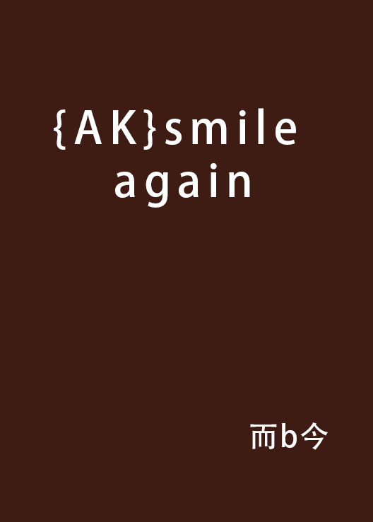 {AK}smile again