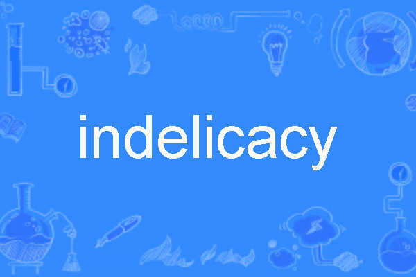 indelicacy