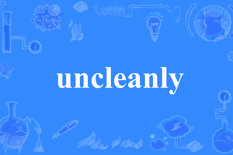 uncleanly