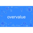 overvalue