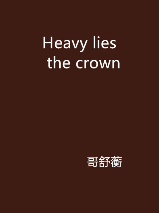 Heavy lies the crown