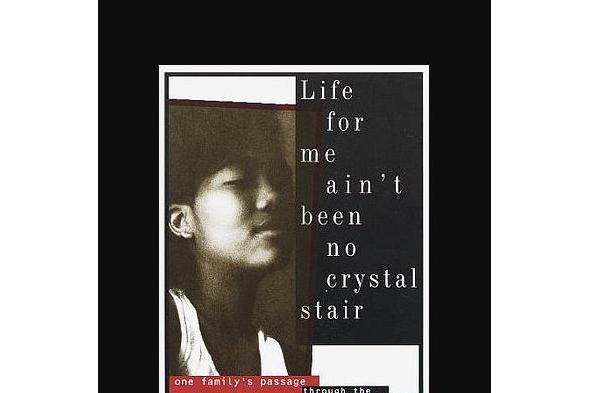 Life for Me Ain\x27t Been No Crystal Stair