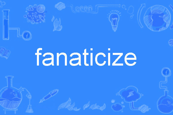 fanaticize