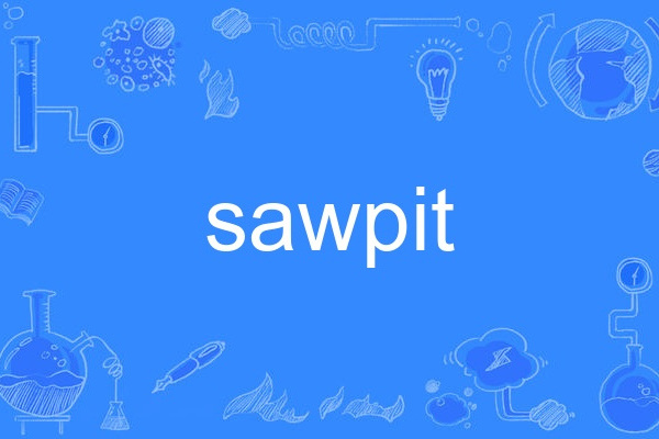 sawpit