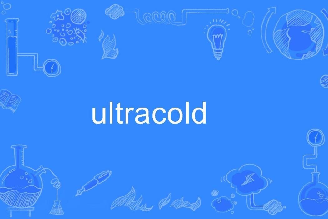 ultracold
