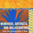 Mementos, Artifacts and Hallucinations from the Ethnographer\x27s Tent