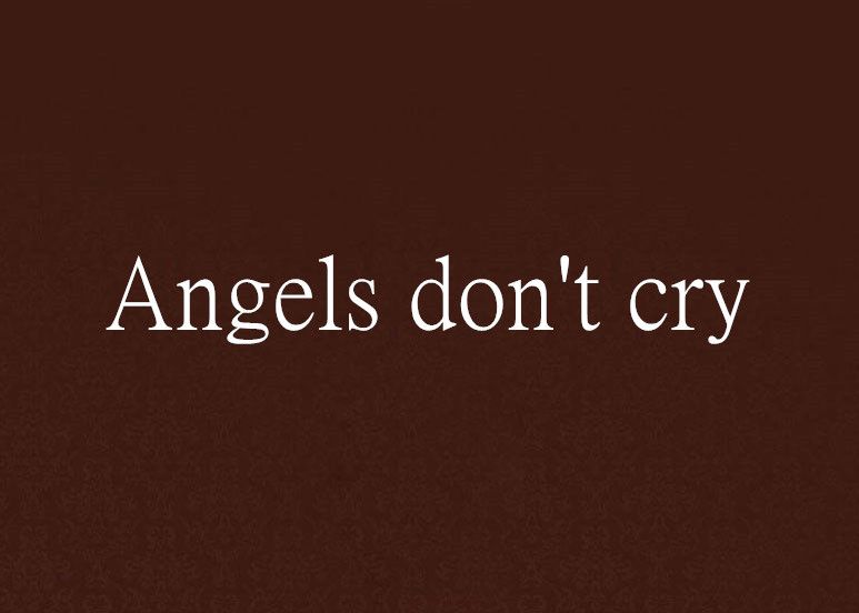 Angels don\x27t cry